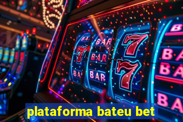 plataforma bateu bet